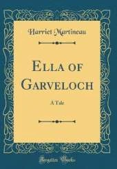 Ella of Garveloch: A Tale (Classic Reprint)