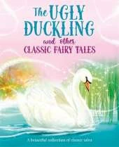The Ugly Duckling and Other Classic Fairy Tales
