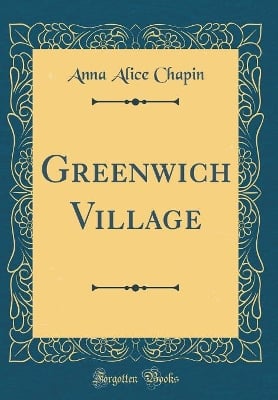 Greenwich Village (Classic Reprint)