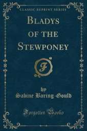 Bladys of the Stewponey (Classic Reprint)