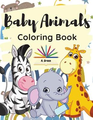 Baby Animals Coloring Book: Coloring Pages with Cute Baby Animals for Kids Ages 3-5