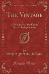 The Vintage: A Romance of the Greek War of Independence (Classic Reprint)