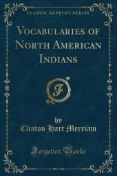 Vocabularies of North American Indians (Classic Reprint)