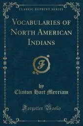 Vocabularies of North American Indians (Classic Reprint)