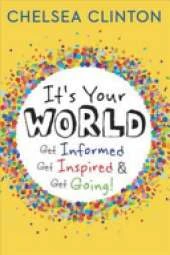 It's Your World: Get Informed, Get Inspired & Get Going!