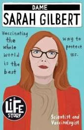 Dame Sarah Gilbert (A Life Story)