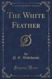 The White Feather (Classic Reprint)