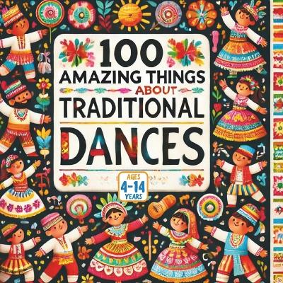 100 Amazing Things About Traditional Dances