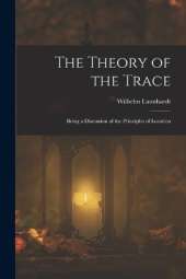 The Theory of the Trace: Being a Discussion of the Principles of Location