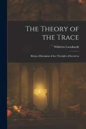 The Theory of the Trace: Being a Discussion of the Principles of Location