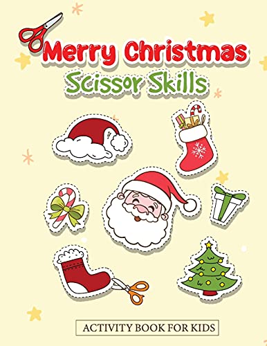 Merry Christmas Scissor Skills Activity Book for Kids: Santa Teached Me How to Use Scissors