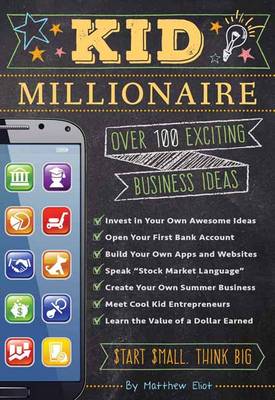 The Kid Millionaire: Over 100 Exciting Business Ideas