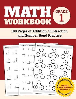 Math Workbook Grade 1: 100 Pages of Addition, Subtraction and Number Bond Practice