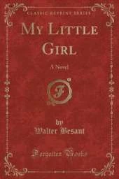My Little Girl: A Novel (Classic Reprint)