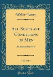 All Sorts and Conditions of Men, Vol. 2 of 3: An Impossible Story (Classic Reprint)