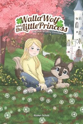 Walla Wolf and the Little Princess: Welcome to Lucky Cloverland