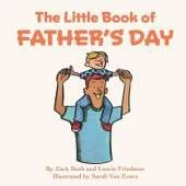The Little Book of Father's Day: (Children's Book About Father's Day, Love, Giving, Child/Parent Relationships for Kids Ages 3 10, Preschool Kindergarten, First Grade)