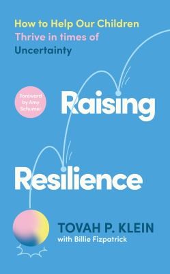 Raising Resilience: Helping our Children Thrive in Uncertain Times