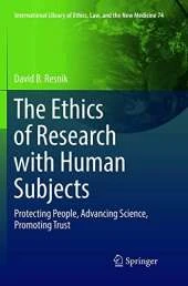 The Ethics of Research with Human Subjects: Protecting People, Advancing Science, Promoting Trust