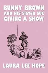 Bunny Brown and His Sister Sue Giving a Show