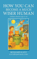 How Can You Become a Much Wiser Human: (Children`s Book for Ages 12-14)