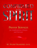 Confirmed in the Spirit: Prayer Services for Confirmation Classes and Retreats
