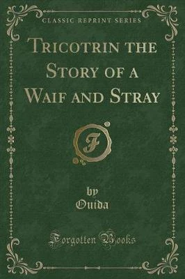 Tricotrin the Story of a Waif and Stray (Classic Reprint)
