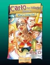 Carlo the Mouse, Book 3: What's Going On?