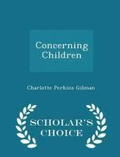 Concerning Children - Scholar's Choice Edition
