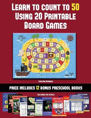 Counting Numbers (Learn to Count to 50 Using 20 Printable Board Games): A full-color workbook with 20 printable board games for preschool/kindergarten children.