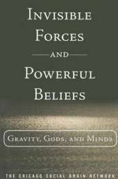 Invisible Forces and Powerful Beliefs: Gravity, Gods and Minds (paperback)