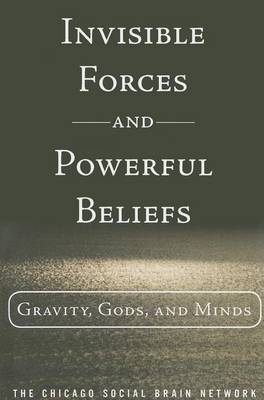 Invisible Forces and Powerful Beliefs: Gravity, Gods and Minds (paperback)