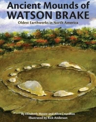 Ancient Mounds of Watson Brake: Oldest Earthworks in North America