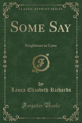 Some Say: Neighbours in Cyrus (Classic Reprint)