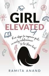 Girl Elevated: 5 steps to empower girls in early adolescence to be their best