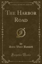 The Harbor Road (Classic Reprint)