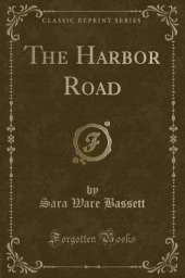 The Harbor Road (Classic Reprint)