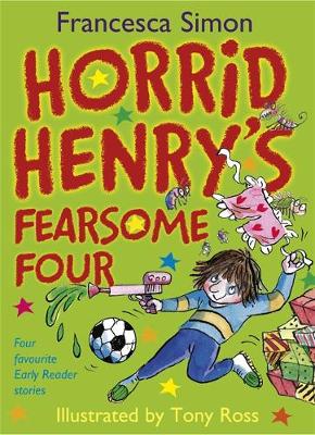 Horrid Henry Early Reader: Horrid Henry's Fearsome Four: Four favourite Early Reader stories