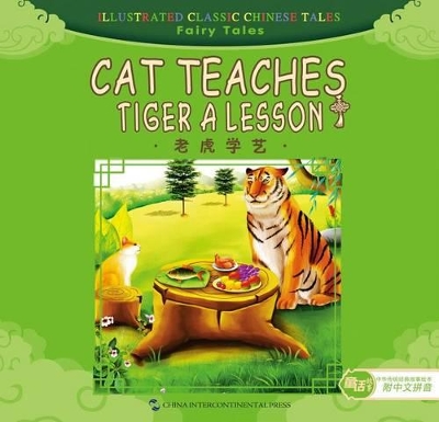Cat Teaches Tiger a Lesson - Illustrated Classic Chinese Tales: Fairy Tales