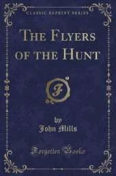 The Flyers of the Hunt (Classic Reprint)