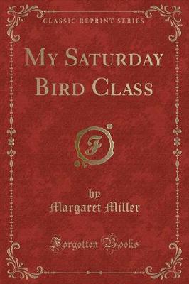 My Saturday Bird Class (Classic Reprint)