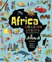 Africa, Amazing Africa: Country by Country: An illustrated journey around Africa, introducing young readers to the continent’s history, vibrant culture and natural wonders