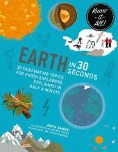 Earth in 30 Seconds: 30 fascinating topics for earth explorers explained in half a minute
