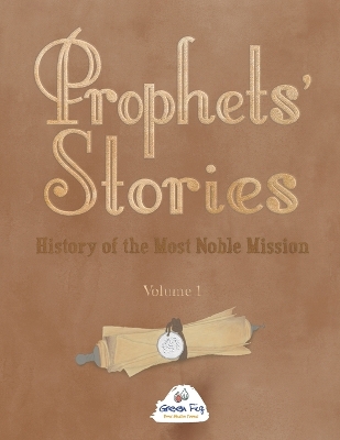 Prophets' Stories: History of the Most Noble Mission
