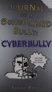 Journal of a Schoolyard Bully: Cyber Bully