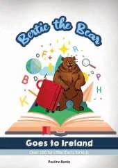 Bertie The Bear Goes To Ireland: Over 100 fun filled facts for kids