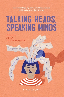 Talking Heads, Speaking Minds: An Anthology by the First Story Group at Heartlands High School