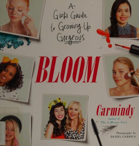 Bloom: A Girl's Guide to Growing Up Gorgeous