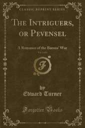 The Intriguers, or Pevensel, Vol. 2 of 3: A Romance of the Barons War (Classic Reprint)
