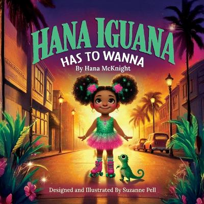 Hanna Iguana: Has To Wanna